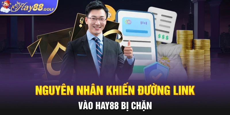 Nguyên nhân khiến đường link vào Hay88 bị chặn